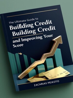 cover image of The Ultimate Guide to Building Credit and Improving Your Score
